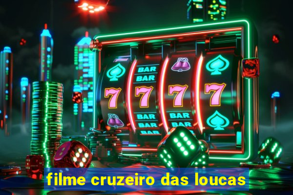 filme cruzeiro das loucas